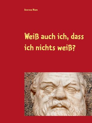 cover image of Weiß auch ich, dass ich nichts weiß?